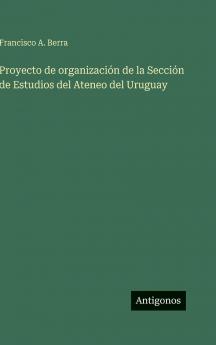 Proyecto de organización de la Sección de Estudios del Ateneo del Uruguay