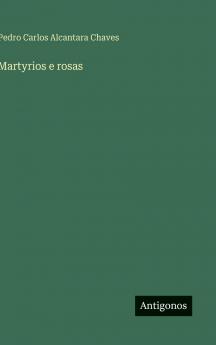 Martyrios e rosas