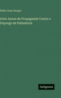 Vinte Annos de Propaganda Contra o Emprego da Palmatória
