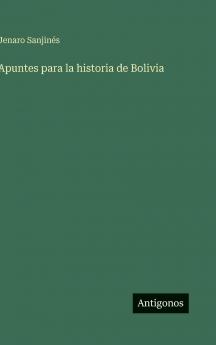 Apuntes para la historia de Bolivia