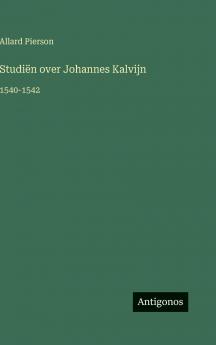 Studiën over Johannes Kalvijn