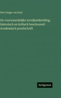 De voorwaardelijke invrijheidstelling historisch en kritisch beschouwd