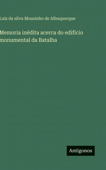 Memoria inédita acerca do edifício monumental da Batalha