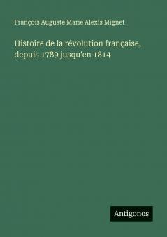 Histoire de la révolution française depuis 1789 jusqu'en 1814