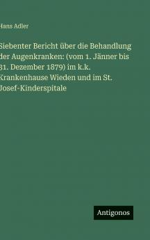 Siebenter Bericht über die Behandlung der Augenkranken