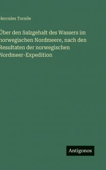 Über den Salzgehalt des Wassers im norwegischen Nordmeere nach den Resultaten der norwegischen Nordmeer-Expedition