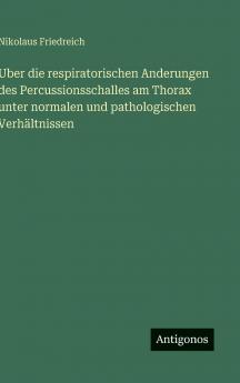 Uber die respiratorischen Anderungen des Percussionsschalles am Thorax unter normalen und pathologischen Verhältnissen