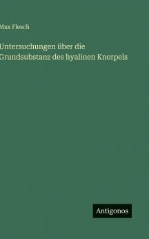 Untersuchungen über die Grundsubstanz des hyalinen Knorpels
