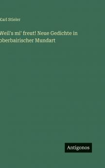 Weil's mi' freut! Neue Gedichte in oberbairischer Mundart