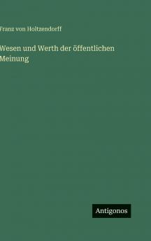 Wesen und Werth der öffentlichen Meinung