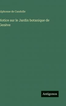 Notice sur le Jardin botanique de Genève