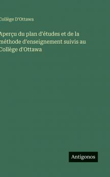 Aperçu du plan d'études et de la méthode d'enseignement suivis au Collège d'Ottawa