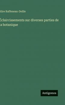 Éclaircissements sur diverses parties de la botanique