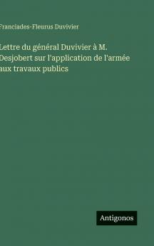 Lettre du général Duvivier à M. Desjobert sur l'application de l'armée aux travaux publics