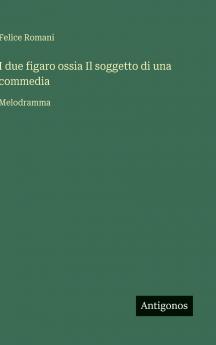 I due figaro ossia Il soggetto di una commedia