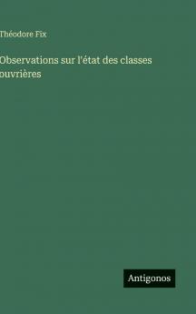 Observations sur l'état des classes ouvrières