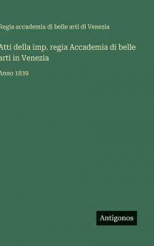 Atti della imp. regia Accademia di belle arti in Venezia