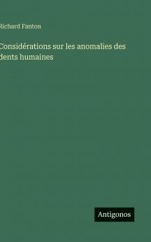 Considérations sur les anomalies des dents humaines