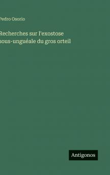 Recherches sur l'exostose sous-unguéale du gros orteil