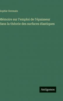 Mémoire sur l'emploi de l'épaisseur dans la théorie des surfaces élastiques