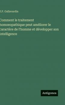 Comment le traitement homoeopathique peut améliorer le caractère de l'homme et développer son intelligence