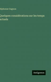 Quelques considérations sur les temps actuels