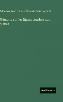 Mémoire sur les lignes courbes non planes