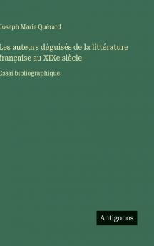 Les auteurs déguisés de la littérature française au XIXe siècle