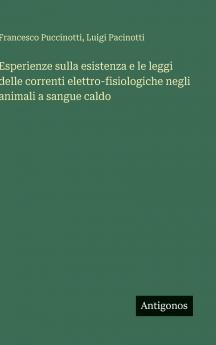 Esperienze sulla esistenza e le leggi delle correnti elettro-fisiologiche negli animali a sangue caldo