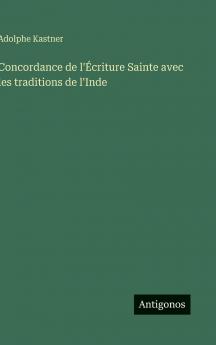 Concordance de l'Écriture Sainte avec les traditions de l'Inde