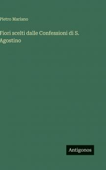 Fiori scelti dalle Confessioni di S. Agostino