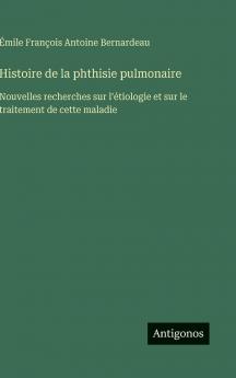 Histoire de la phthisie pulmonaire