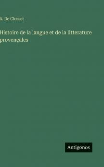 Histoire de la langue et de la litterature provençales