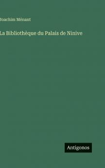 La Bibliothèque du Palais de Ninive