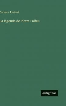 La légende de Pierre Faifeu