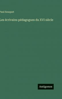 Les écrivains pédagogues du XVI siècle