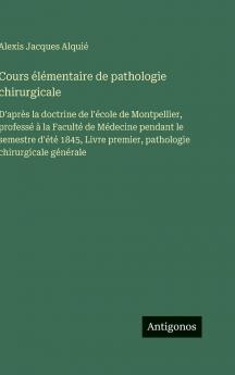 Cours élémentaire de pathologie chirurgicale