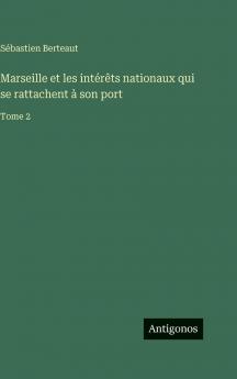 Marseille et les intérêts nationaux qui se rattachent à son port