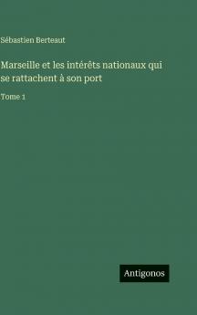 Marseille et les intérêts nationaux qui se rattachent à son port