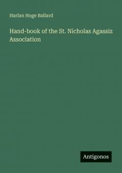 Hand-book of the St. Nicholas Agassiz Association