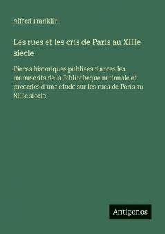 Les rues et les cris de Paris au XIIIe siecle