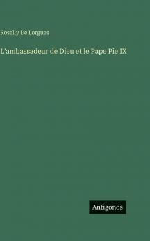 L'ambassadeur de Dieu et le Pape Pie IX