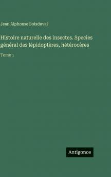 Histoire naturelle des insectes. Species général des lépidoptères hétérocères