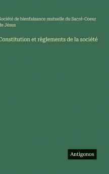 Constitution et règlements de la société