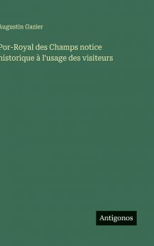 Por-Royal des Champs notice historique à l'usage des visiteurs