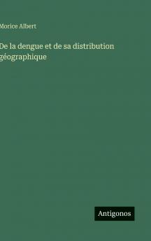 De la dengue et de sa distribution géographique