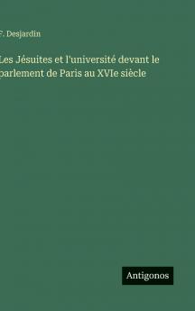 Les Jésuites et l'université devant le parlement de Paris au XVIe siècle