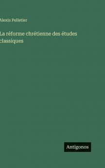 La réforme chrétienne des études classiques