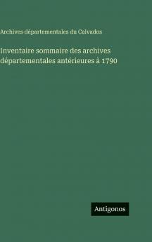 Inventaire sommaire des archives départementales antérieures à 1790