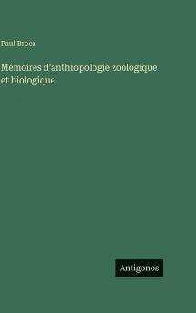 Mémoires d'anthropologie zoologique et biologique